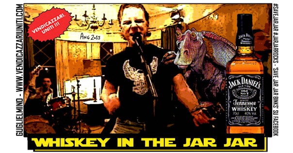 Whiskey in the Jar Jar