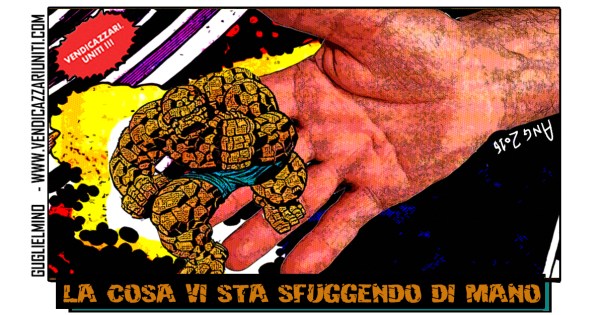 La Cosa vi sta sfuggendo di mano